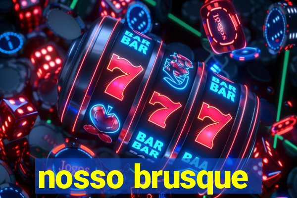 nosso brusque